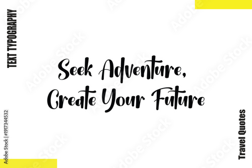 Seek Adventure, Create Your Future  Saying Typography Travel Quotes Vector