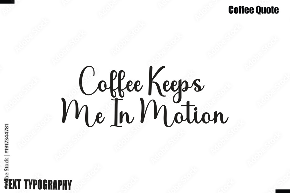 Fototapeta premium Coffee Keeps Me In Motion Coffee Quote Modern Typography Lettering Vector