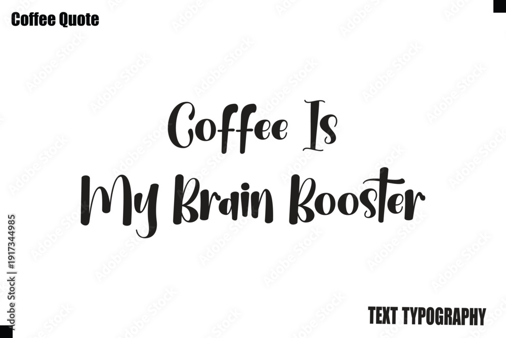 Fototapeta premium Coffee Is My Brain Booster Vector Coffee Typography Lettering Artwork