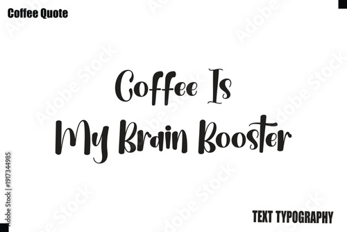  Coffee Is My Brain Booster Vector Coffee Typography Lettering Artwork