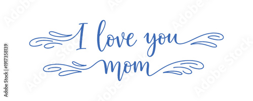 I appreciate you, Mom! Elegant lettering featuring swooshes. A hand-drawn message for Happy Mother's Day. Calligraphy vector text in a linear format. Modern line calligraphy on a white canvas.