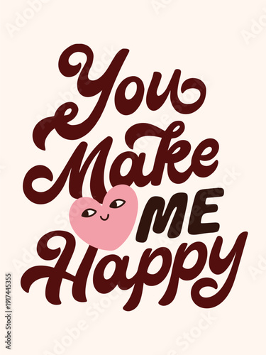 Vector retro card design. Stylized illustration with hand drawn typography - You make me happy. Lettering design on plain background. Valentine's day design with cute heart. 