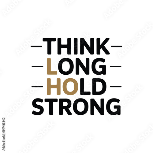 A motivational poster with a powerful message to think long and hold strong