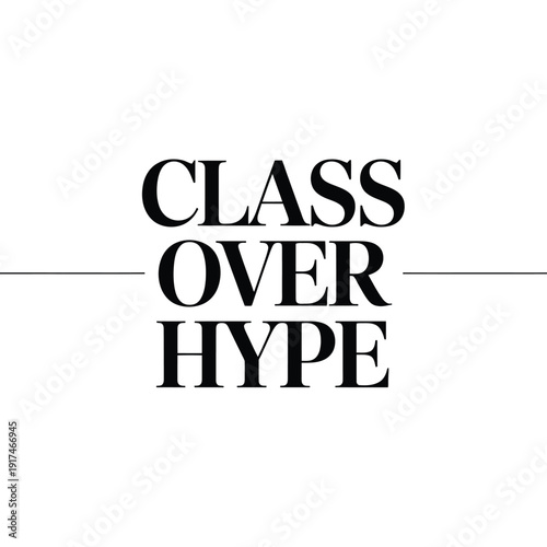 A bold typographic design with the phrase Class Over Hype