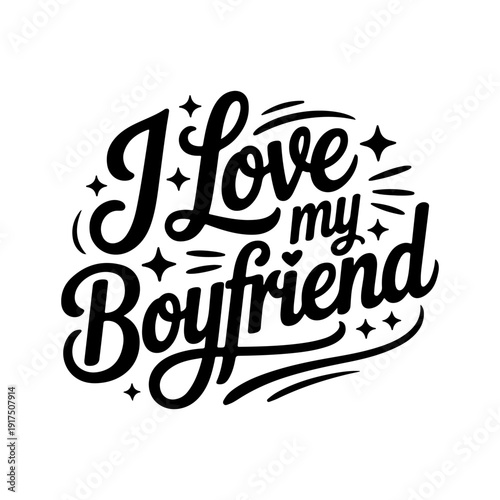 I Love My Boyfriend. Vector Design Isolated on White Background
