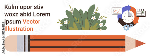 Education, creativity, nature, productivity, planning tools, growth concept. Large pencil with greenery, clock analytical chart and calendar. Education and creativity