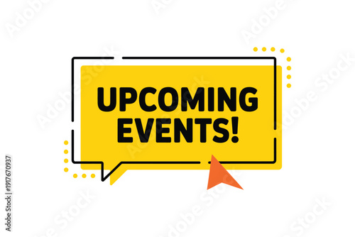 A bright yellow speech bubble announces upcoming events with a playful design