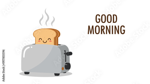 Happy smiling bread slices popping out of a silver kitchen toaster with a good morning text message greeting.