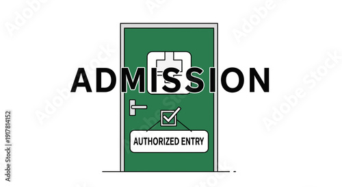 Admission Door Sign Illustrating Authorized Entry Concept And Restricted Access Symbol