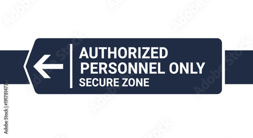 Authorized Personnel Only Secure Zone Arrow Sign Indicating Restricted Access and Direction