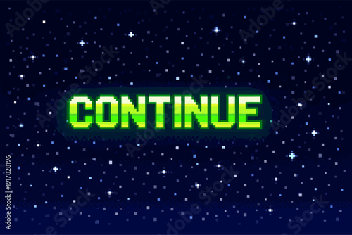 Retro pixel art neon green continue button in cosmic starry night