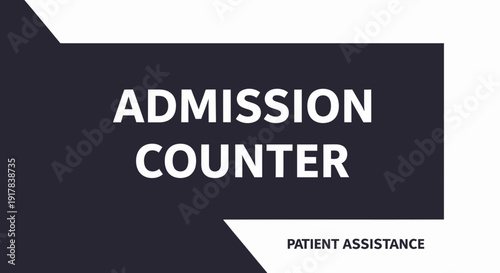 Hospital Admission Counter Sign: Patient Services And Support, Check-In And Welcome