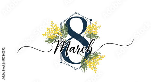 An elegant design for March 8th, featuring the number eight and calligraphy text framed by beautiful yellow mimosa flowers and a thin geometric border.