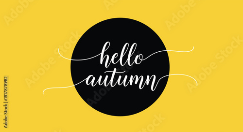 Hello autumn text in elegant script is centered in a black circle on a bright yellow background for seasonal greeting card designs.