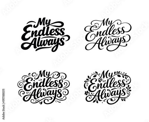My endless always. Set lettering. 4 harmonious lettering variations of the same emblematic