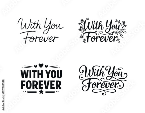 Harmony in Typography. With You Forever. Set lettering. 4 harmonious lettering variations of the same