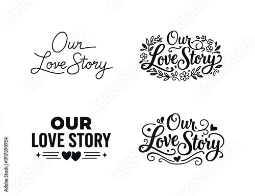 Our Love Story. Set lettering. 4 harmonious lettering variations of the same emblematic