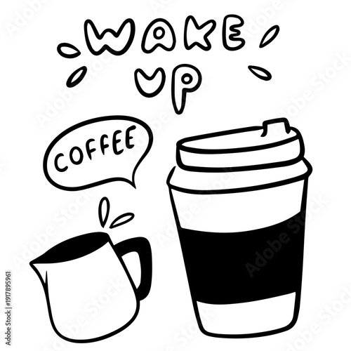 Hand Drawn Takeaway Coffee Cup and Milk Jug Doodle with Wake Up Lettering

