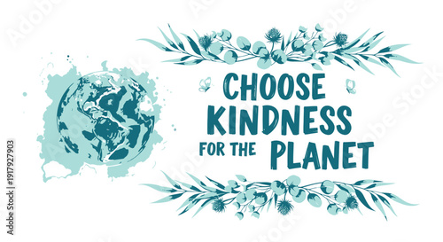 Eco friendly typographic phrase with floral design. Includes kindness, planet, earth, and green elements. Created in vector style with blue and green palette.