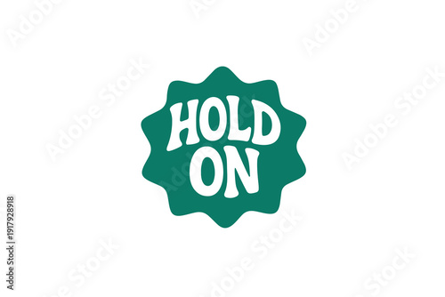 Retro Teal 'Hold On' Message Badge