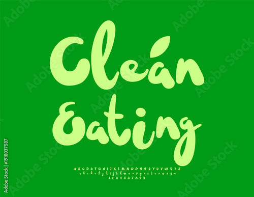 Vector Wellness concept Clean Eating. Eco Green Handwritten Font. Fashion Alphabet Letters and Numbers set.