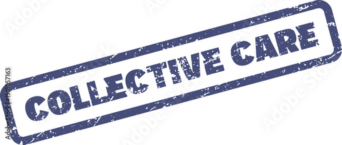 Grunge rubber stamp impression displaying the vital message of collective care