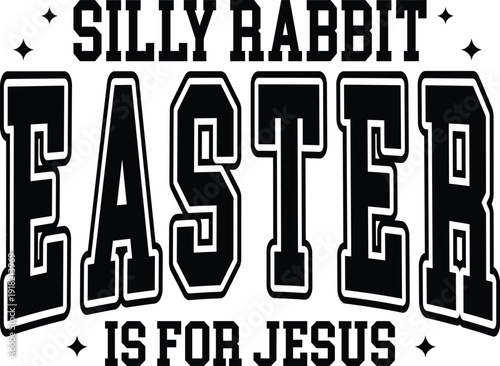 Silly Rabbit Easter Is For Jesus SVG