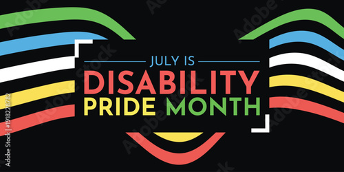 July is Disability Pride Month. Vector design .
