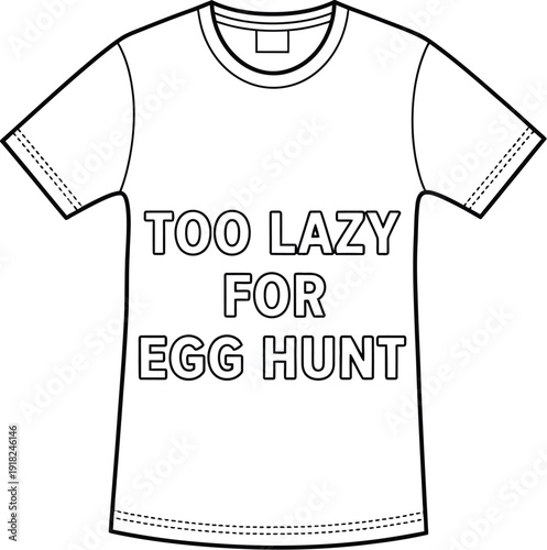 Funny t-shirt with too lazy for egg hunt text