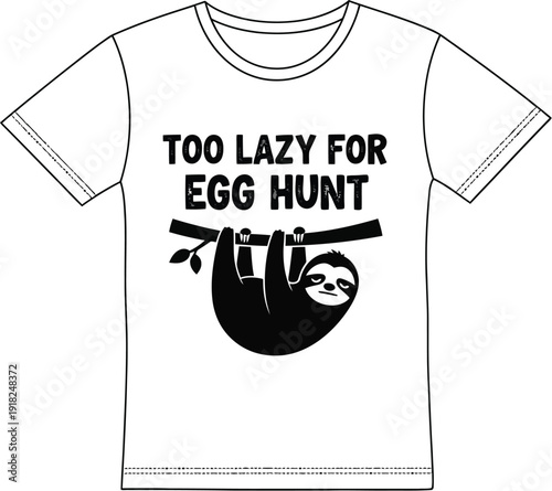 Funny sloth t-shirt design with lazy Easter egg hunt slogan