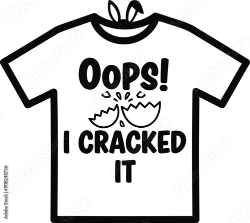 Funny cracked egg design on tshirt with Oops I cracked it slogan