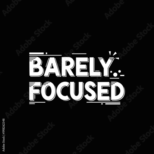 Barely Focused text design on a black background.
