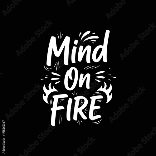 Mind On Fire motivational typography design.