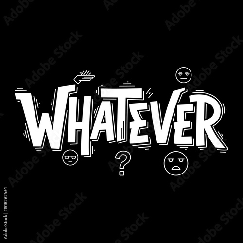 Whatever text with question mark and emojis, hand drawn doodle style.
