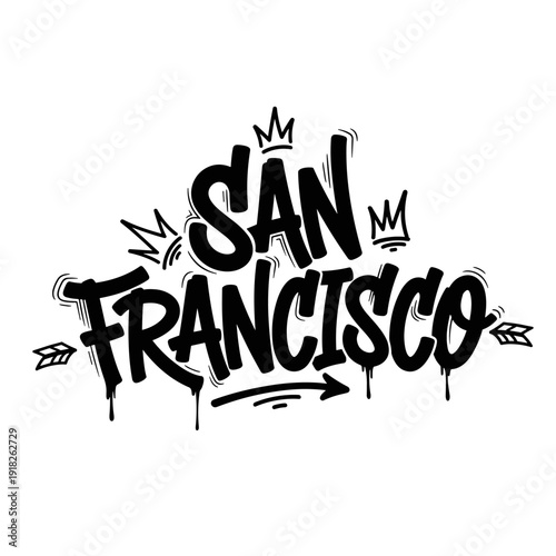 San Francisco graffiti style typography with crowns and arrows.