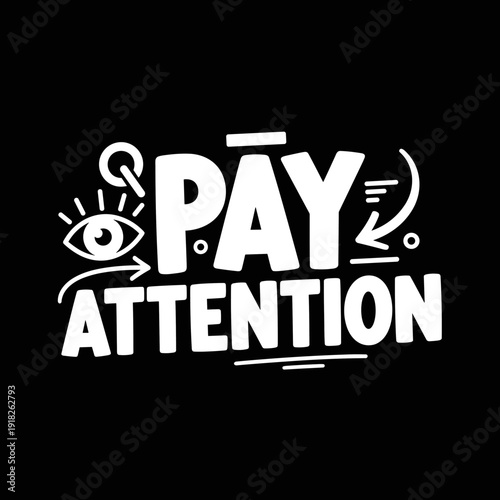 Pay Attention Hand Drawn Lettering with Eye Symbol and Arrows.