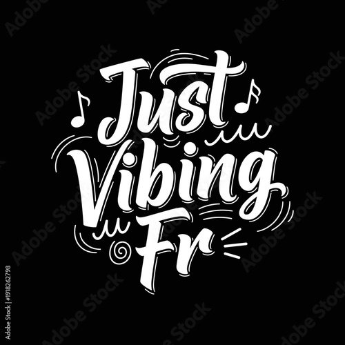 Just Vibing Fr text with musical notes and decorative elements.