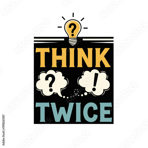 Think Twice creative typography design with question mark and exclamation.