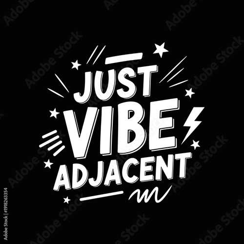 Just Vibe Adjacent text with stars and lightning bolt design.
