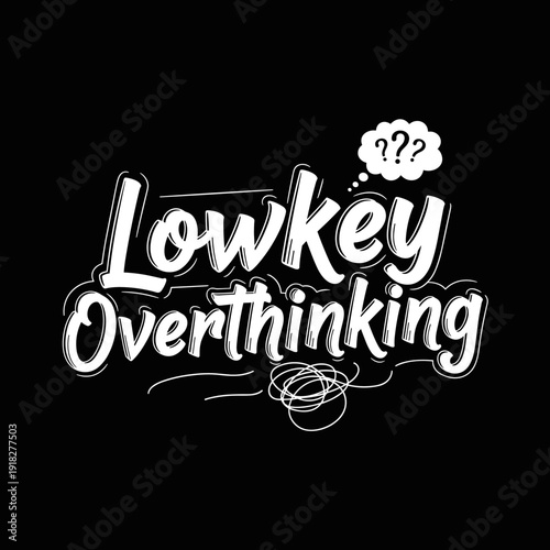 Lowkey Overthinking Text Design.