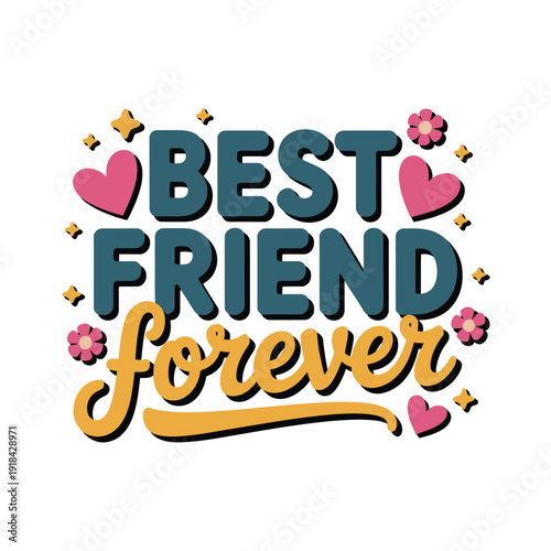 The sentiment of 'Best Friend Forever' is celebrated with decorative elements.