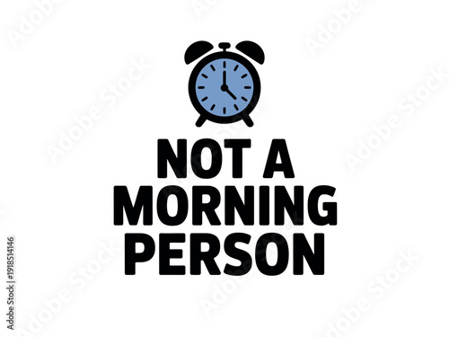 An alarm clock graphic sits above bold black text stating not a morning person against a stark white background.