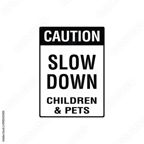 Fotografie Caution Slow Down Children And Pets Safety Warning Sign
