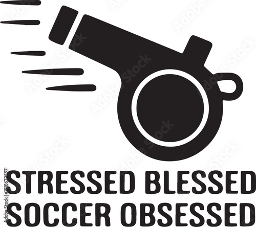 Soccer whistle and text stressed blessed soccer obsessed vector illustration