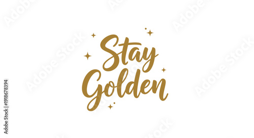 Elegant Golden Typography with Inspirational Stay Golden Message