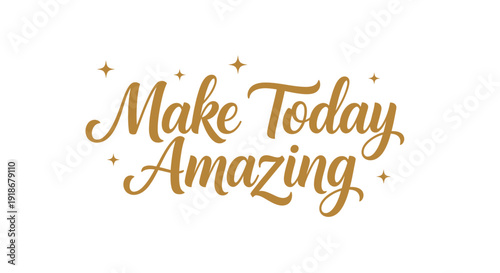 Inspiring Motivational Quote 'Make Today Amazing' with Sparkles