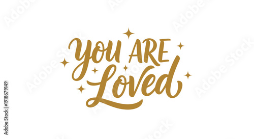Inspirational Golden Quote: You Are Loved Typography Design
