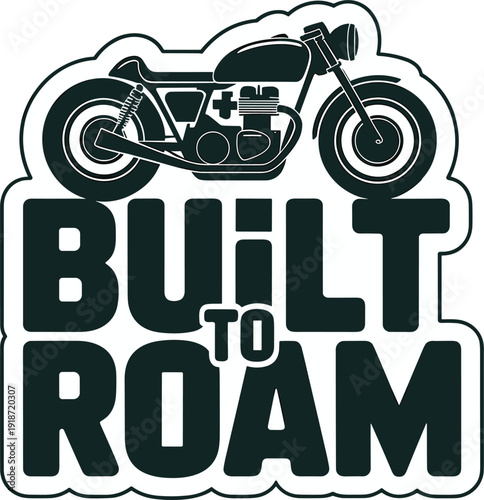 Built to roam classic cafe racer motorcycle sticker design element