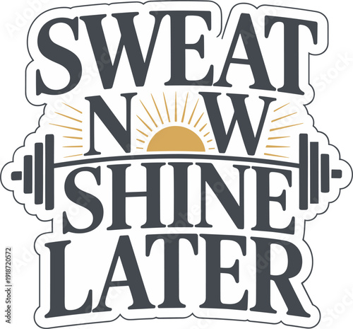 Sweat now shine later workout quote with dumbbells and sun graphic