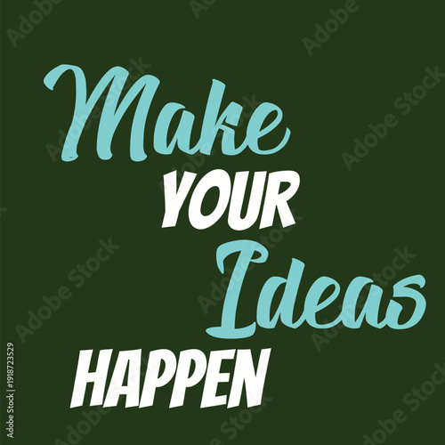 make your ideas happen quote